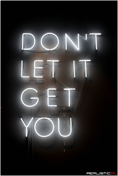 Don`t let it get you