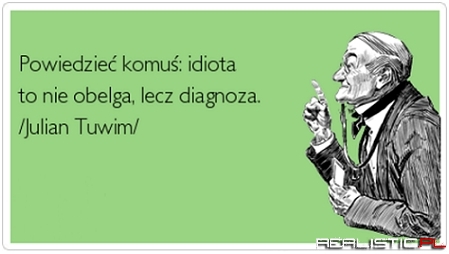 Powiedzieć komuś idiota...
