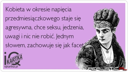 Przed okresem kobieta jest jak