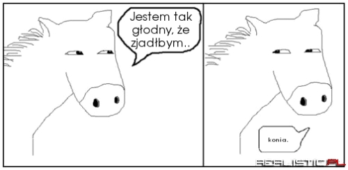 Taki głodny że