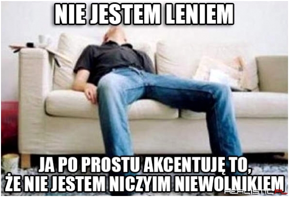 To nie lenistwo