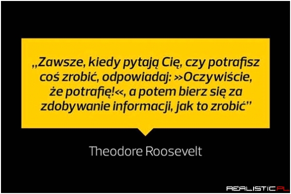 Zawsze kiedy pytają Cie czy potrafisz coś zrobić