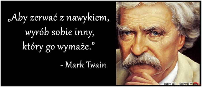 Aby zerwać z nawykiem...