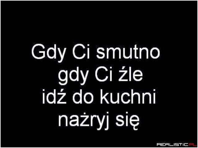 Gdy Ci smutno...