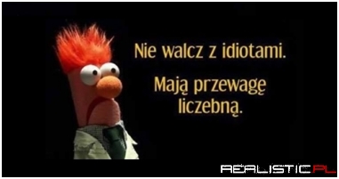 Nie walcz z idiotami