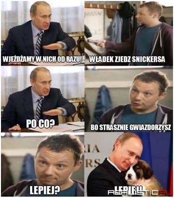 Putin zjedz snickersa , bo zaczynasz gwiazdorzyć
