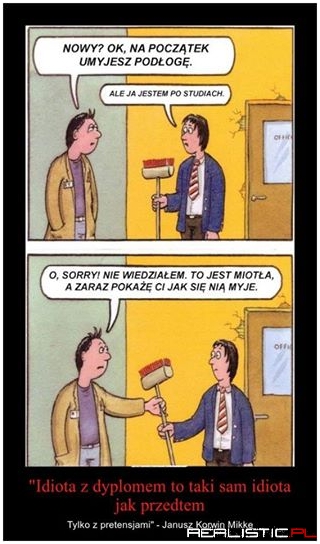 Idiota z dyplomem ...