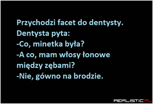 Przychodzi facet do dentysty