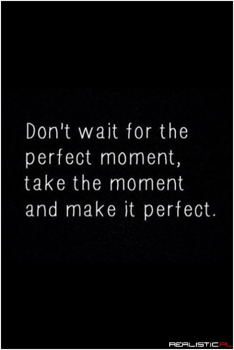 Dont wait
