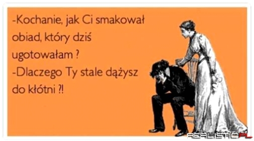 Kochanie, jak Ci smakował ....