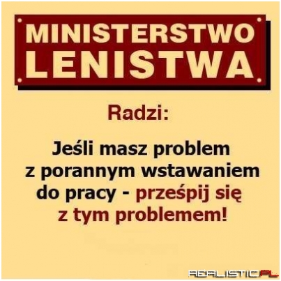 Ministerstwo lenistwa radzi ...