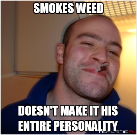 Smokes weed