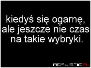 Kiedyś się ogarnę