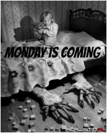 Monday is coming