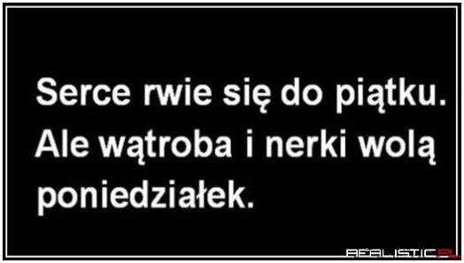 Serce rwie się do piątku...