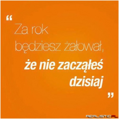 Za rok będziesz żałować