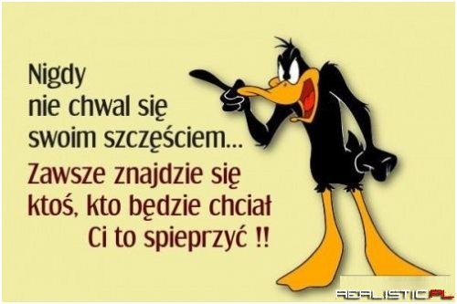 Nie chwal się ...