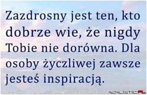 Zazdrosny jest ten ...