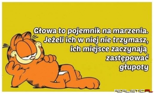 Głowa to pojemnik na marzenia...