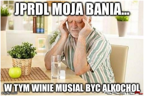 W tym winie musiał być alk