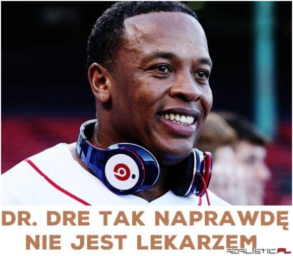 Dr Dre tak naprawdę nie jest lekarzem!