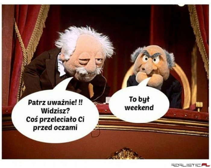 ak w mordę strzelił, co tydzień tak mam!