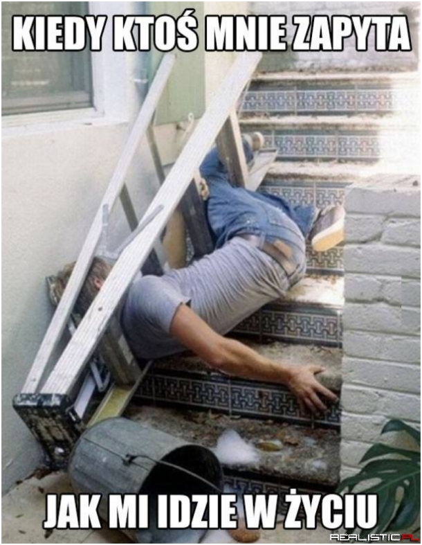 Jak mi idzie w życiu...