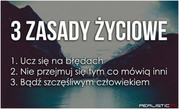 3 zasady życiowe!