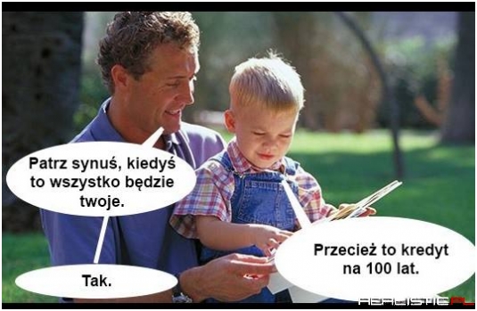 Patrz synuś...
