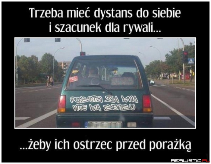 Trzeba mieć dystans do siebie :D