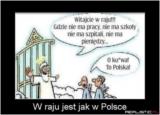 W raju jest jak w Polsce ;)