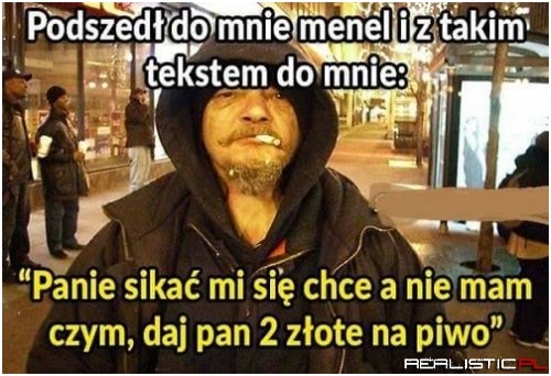 Podszedł do mnie menel...