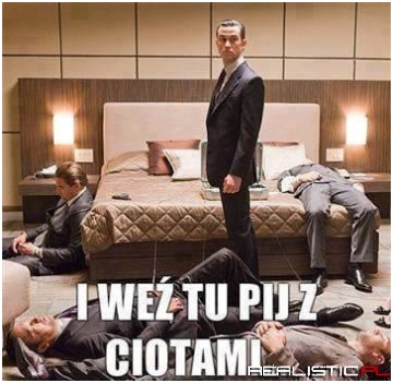 I weź tu pij...