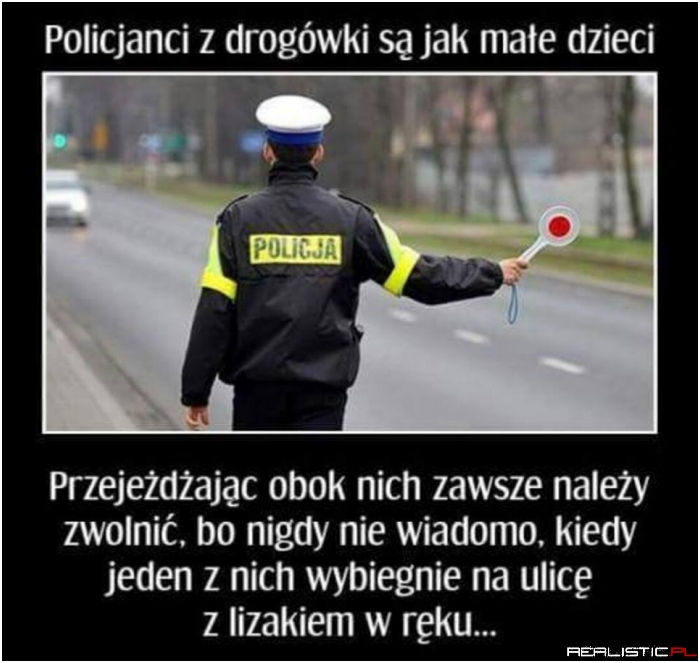Policjanci są jak małe dzieci