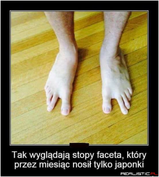 Prawdziwy facet nie nosi japonek!