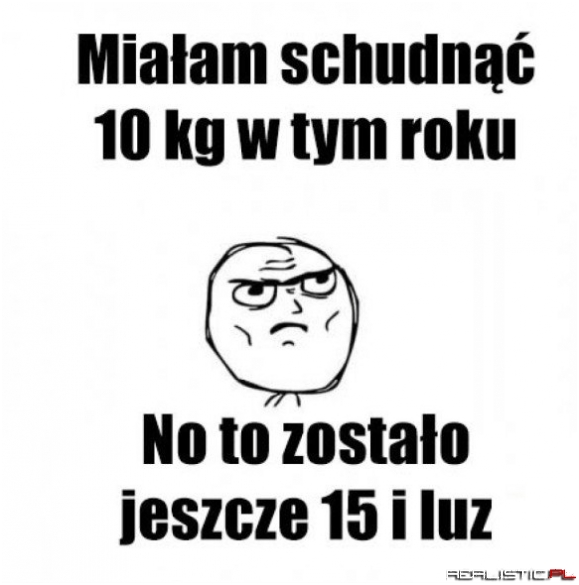 Jeszcze tylko 15 kg ;)