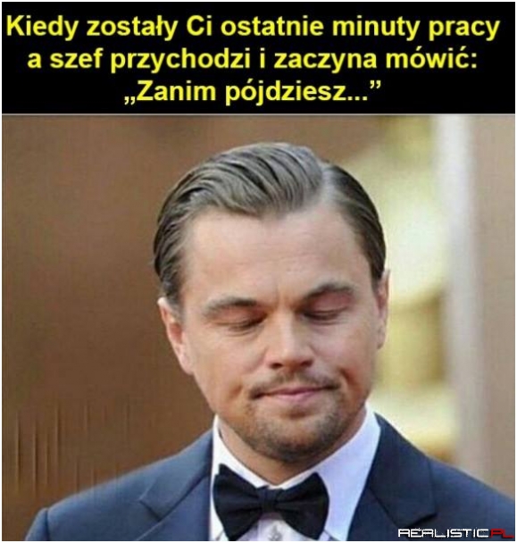 Szefowie tacy są ;)
