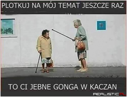 Uważaj o kim plotkujesz ;)