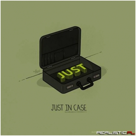 Just in case