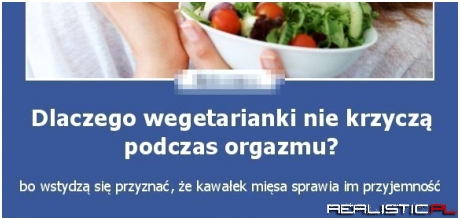 Dlaczego wegetarianki nie krzyczą podczas orgazmu?