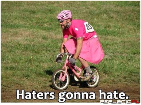 Haters gonna hate