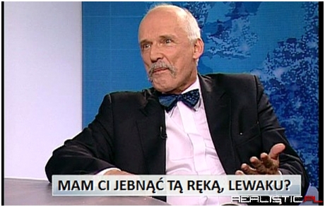 Mam ci jebnąc tą ręką, lewaku?