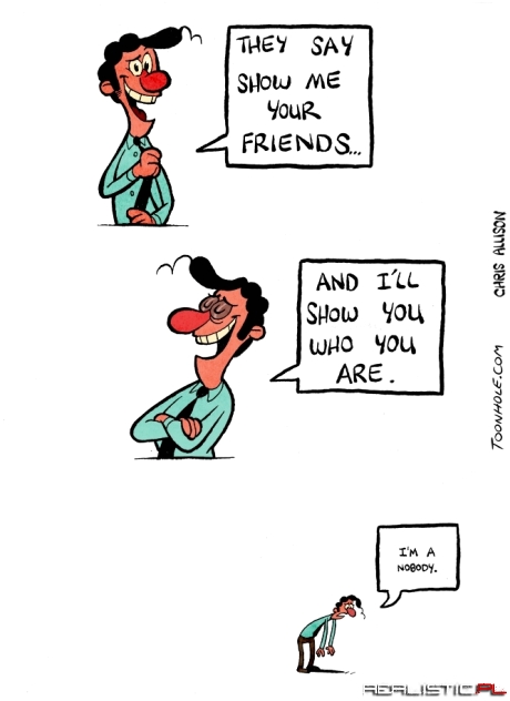 Pokaż mi swoich przyjaciół. A powiem Ci kim jesteś