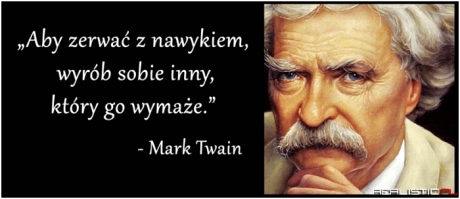 Aby zerwać z nawykiem...