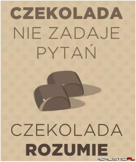 Czekolada nie zadaje pytań