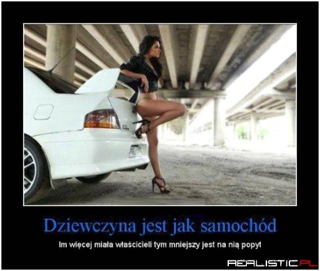 Dziewczyna jest jak samochód...