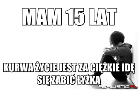 Mam 15 lat