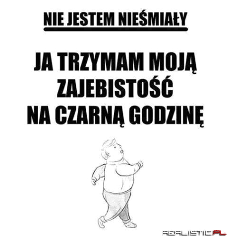 Nie jestem nieśmiały...