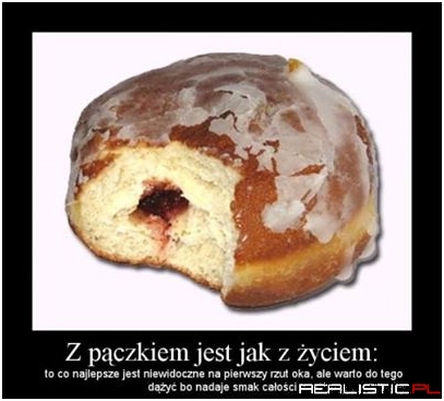 Z pączkiem jest jak z życiem...