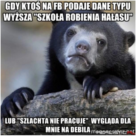 Nauczcie się wreszcie poprawnie używiać memu confession bear
